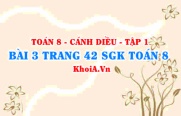 Bài 3 trang 42 SGK Toán 8 tập 1 Cánh Diều